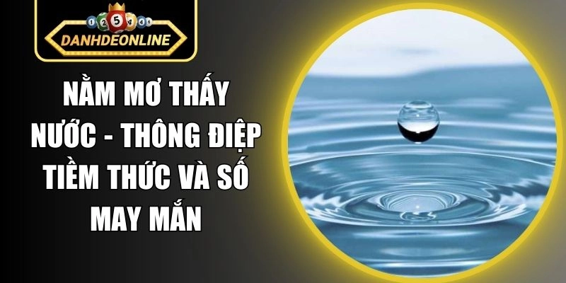 Nằm mơ thấy nước